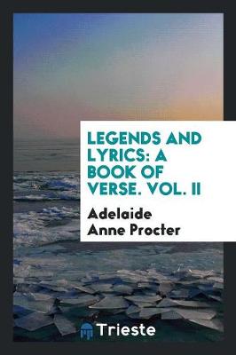 Legends and Lyrics: A Book of Verse. Vol. II (Paperback)