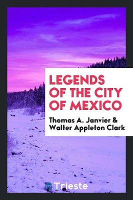 Legends of the City of Mexico (Paperback)