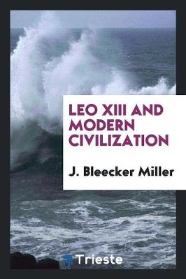 Leo XIII and Modern Civilization (Paperback)