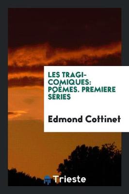 Les Tragi-Comiques: Po mes. Premiere S ries (Paperback)