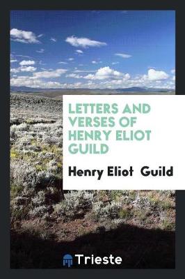 Letters and Verses of Henry Eliot Guild (Paperback)