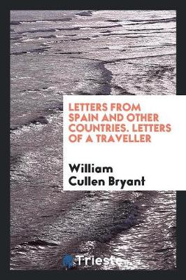Letters from Spain and Other Countries. Letters of a Traveller (Paperback)