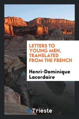 Letters to Young Men, Translated from the French (Paperback)