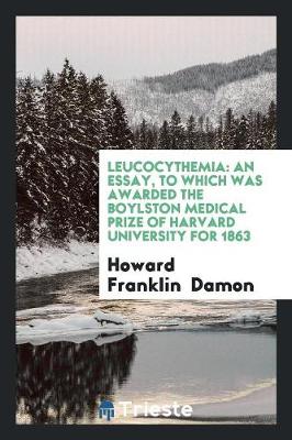 Leucocythemia: An Essay, to Which Was Awarded the Boylston Medical Prize of Harvard University for 1863 (Paperback)