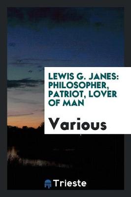 Lewis G. Janes: Philosopher, Patriot, Lover of Man (Paperback)
