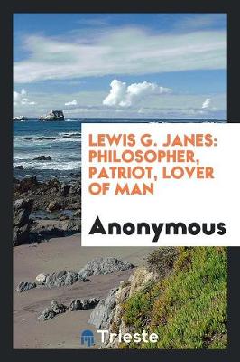 Lewis G. Janes: Philosopher, Patriot, Lover of Man (Paperback)
