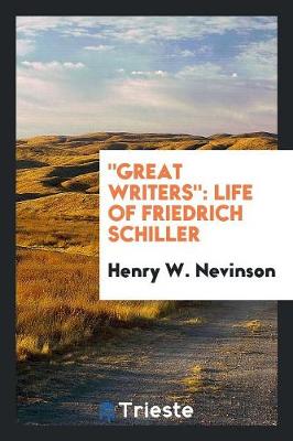 Great Writers: Life of Friedrich Schiller (Paperback)