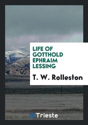 Life of Gotthold Ephraim Lessing (Paperback)