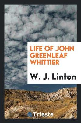Life of John Greenleaf Whittier (Paperback)