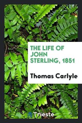 The Life of John Sterling, 1851 (Paperback)