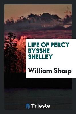 Life of Percy Bysshe Shelley (Paperback)