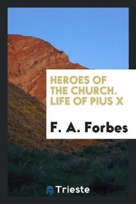 Heroes of the Church. Life of Pius X (Paperback)