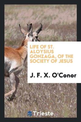 Life of St. Aloysius Gonzaga, of the Society of Jesus (Paperback)