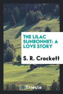 The Lilac Sunbonnet: A Love Story (Paperback)