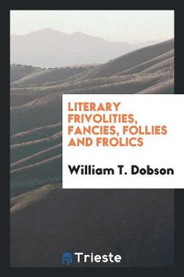 Literary Frivolities, Fancies, Follies and Frolics (Paperback)
