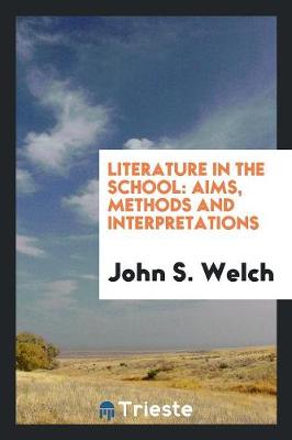 Literature in the School: Aims, Methods and Interpretations (Paperback)