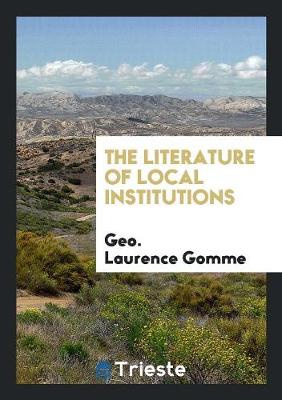 The Literature of Local Institutions (Paperback)