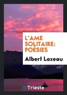 L'Ame Solitaire: Po sies (Paperback)