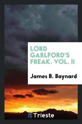 Lord Garlford's Freak. Vol. II (Paperback)