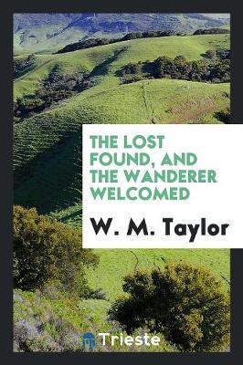 The Lost Found, and the Wanderer Welcomed (Paperback)