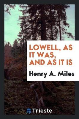 Lowell, as It Was, and as It Is (Paperback)