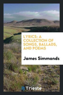 Lyrics: A Collection of Songs, Ballads, and Poems (Paperback)