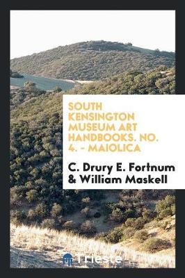 South Kensington Museum Art Handbooks. No. 4 - Maiolica (Paperback)