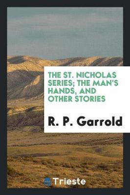 The St. Nicholas Series; The Man's Hands, and Other Stories (Paperback)