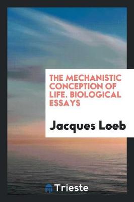 The Mechanistic Conception of Life. Biological Essays (Paperback)
