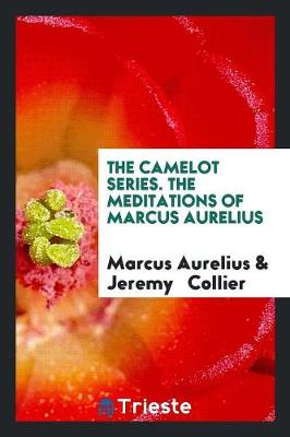The Camelot Series. the Meditations of Marcus Aurelius (Paperback)
