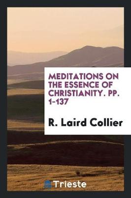 Meditations on the Essence of Christianity. Pp. 1-137 (Paperback)