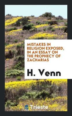 Mistakes in Religion Exposed, in an Essay on the Prophecy of Zacharias (Paperback)