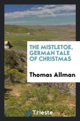 The Mistletoe, German Tale of Christmas (Paperback)