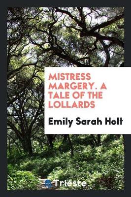 Mistress Margery. a Tale of the Lollards (Paperback)