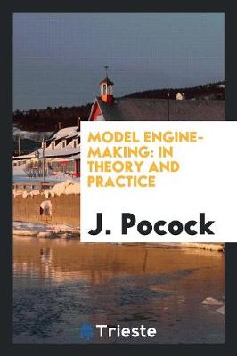 Model Engine-Making: In Theory and Practice (Paperback)