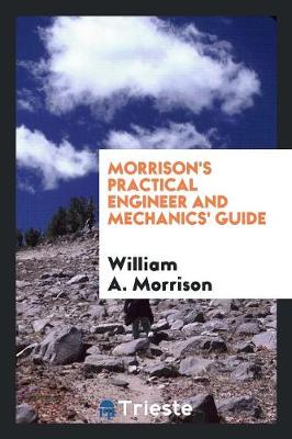 Morrison's Practical Engineer and Mechanics' Guide (Paperback)