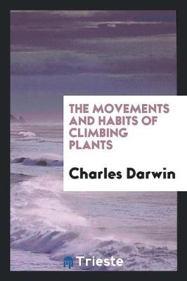 The Movements and Habits of Climbing Plants (Paperback)