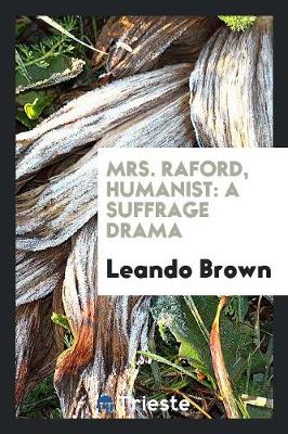 Mrs. Raford, Humanist: A Suffrage Drama (Paperback)