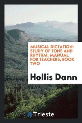 Musical Dictation: Study of Tone and Rhythm; Manual for Teachers, Book Two (Paperback)