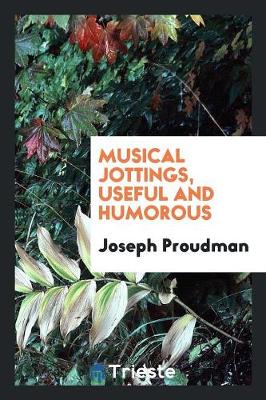 Musical Jottings, Useful and Humorous (Paperback)
