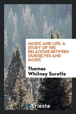 Music and Life: A Study of the Relations Between Ourselves and Music (Paperback)