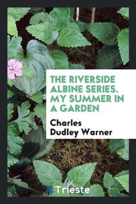 The Riverside Albine Series. My Summer in a Garden (Paperback)