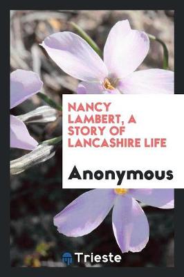 Nancy Lambert, a Story of Lancashire Life (Paperback)