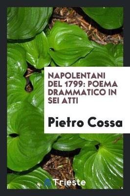 Napolentani del 1799: Poema Drammatico in SEI Atti (Paperback)