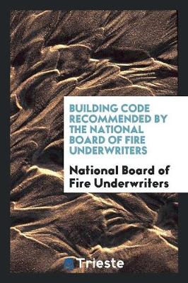 Building Code Recommended by the National Board of Fire Underwriters (Paperback)