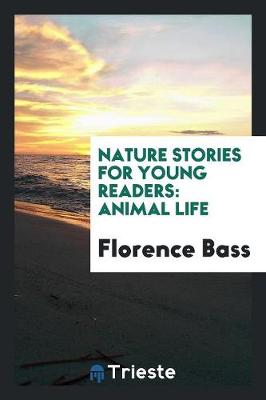 Nature Stories for Young Readers: Animal Life (Paperback)