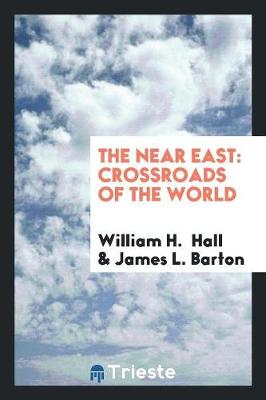 The Near East: Crossroads of the World (Paperback)