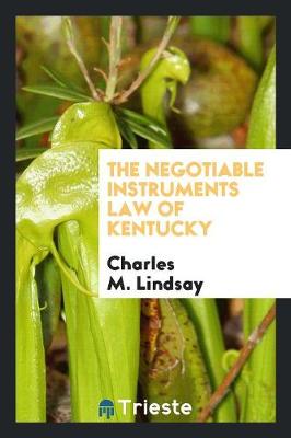 The Negotiable Instruments Law of Kentucky (Paperback)