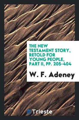 The New Testament Story, Retold for Young People, Part II, Pp. 205-404 (Paperback)