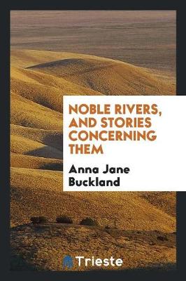 Noble Rivers, and Stories Concerning Them (Paperback)